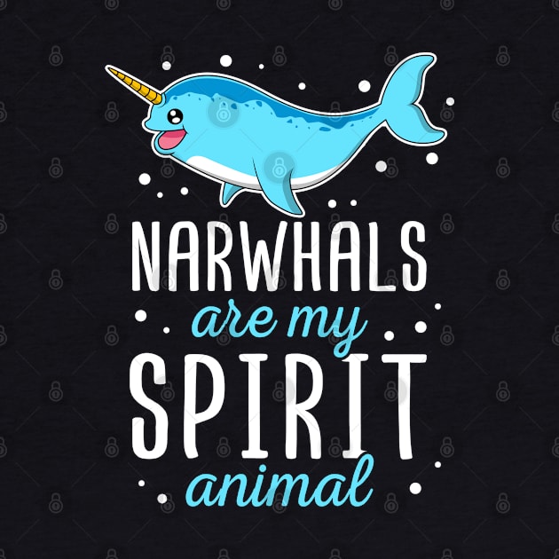 Narwhals Are My Spirit Animal Gift For Narwhal Lover by HCMGift